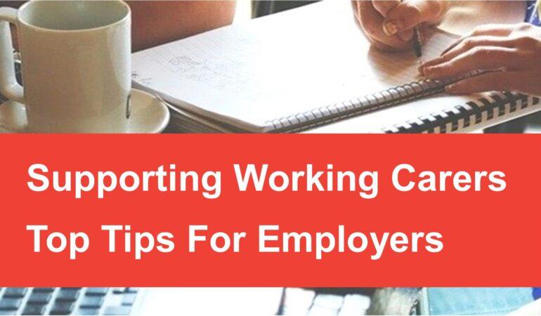 Supporting Working Carers – Top tips for employers